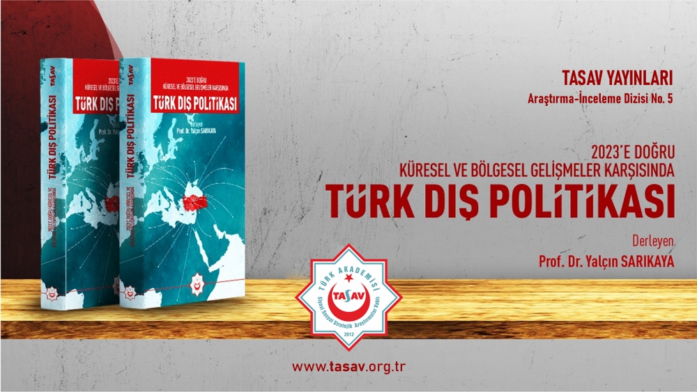 2023’e Doğru Küresel ve Bölgesel Gelişmeler Karşısında Türk Dış Politikası