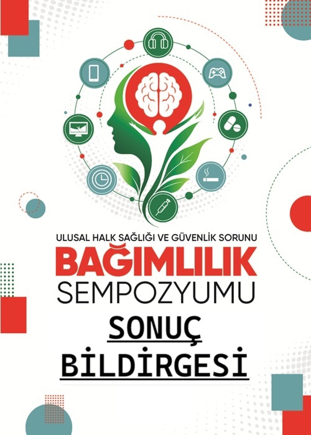 "Ulusal Halk Sağlığı ve G&uuml;venlik Sorunu: Bağımlılık" Sempozyumu Sonu&ccedil; Bildirgesi