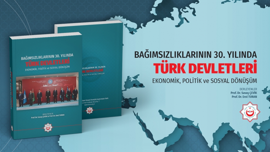 Bağımsızlıklarının 30. Yılında Türk Devletleri: Ekonomik, Politik ve Sosyal Dönüşüm