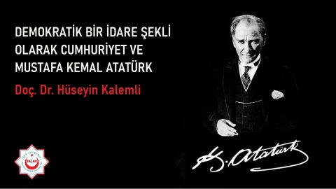 Demokratik Bir İdare Şekli Olarak Cumhuriyet ve Mustafa Kemal Atatürk